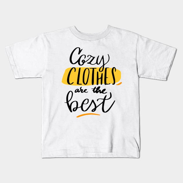 COZY CLOTHES ARE THE BEST Kids T-Shirt by Mako Design 